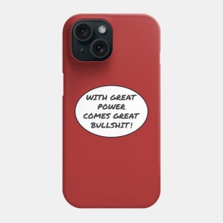 With Great Power Comes Great Bullshit Quote Phone Case