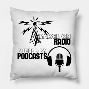 Raised on Radio - Fueled By Podcasts Pillow