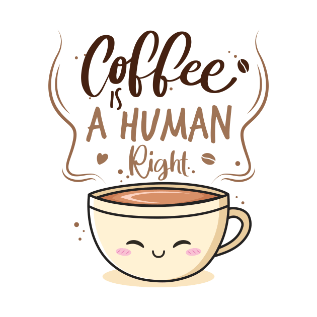 Coffee Is A Human Right by Azz4art