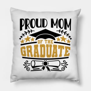 Proud Mom Of The Graduate Graduation Gift Pillow