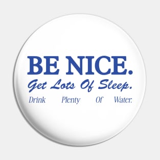 Be Nice. Get Lots Of Sleep. Drink Plenty Of Water T-Shirt | Women's Essential Tee, Aesthetic Inspired Quotes Typo Shirt, Gift for Her Pin