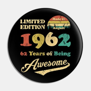 Made In August 1962 62 Years Of Being Awesome 62nd Birthday Pin