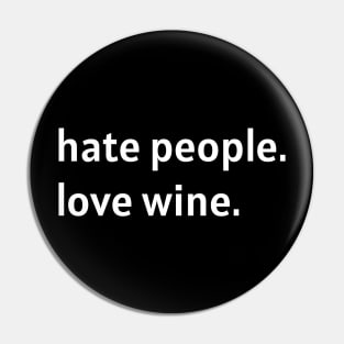 Hate People. Love Wine. (White Text) Pin