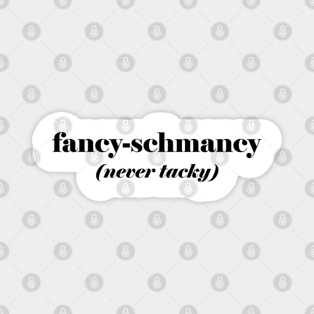 Fancy Schmancy Magnet by mai jimenez