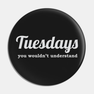 Tuesdays Pin