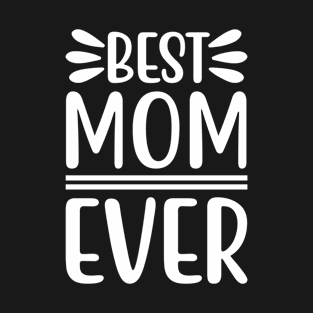 Best Mom Ever, Women's New Mommy and Daddy Valentine Gift Ideas T-Shirt