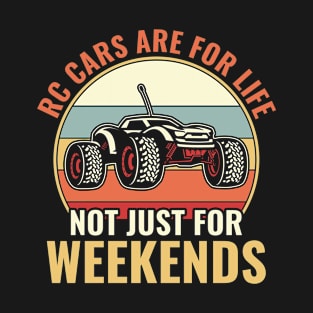 RC Cars are for Life RC Car Lover Funny T-Shirt