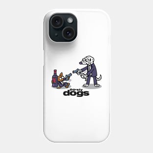 Thirsty Dogs Phone Case