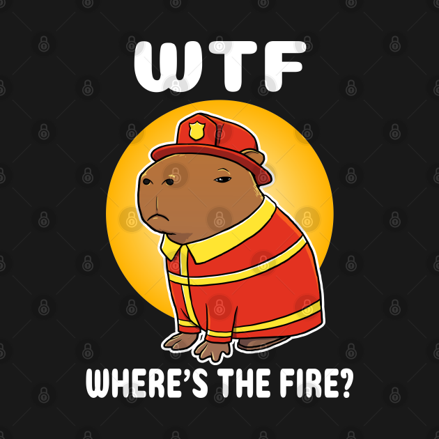 Wtf Wheres The Fire Capybara Firefighter Costume Funny Firefighter