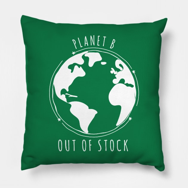 Planet B Out of stock I Cute environmental awareness design Pillow by emmjott