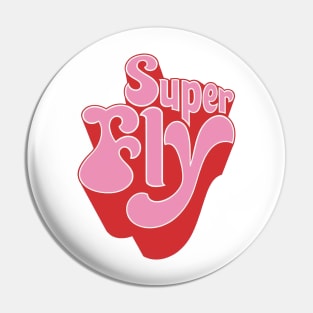 Super Fly Pin