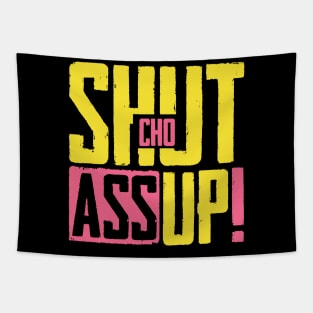 Shut Cho Ass Up Tapestry