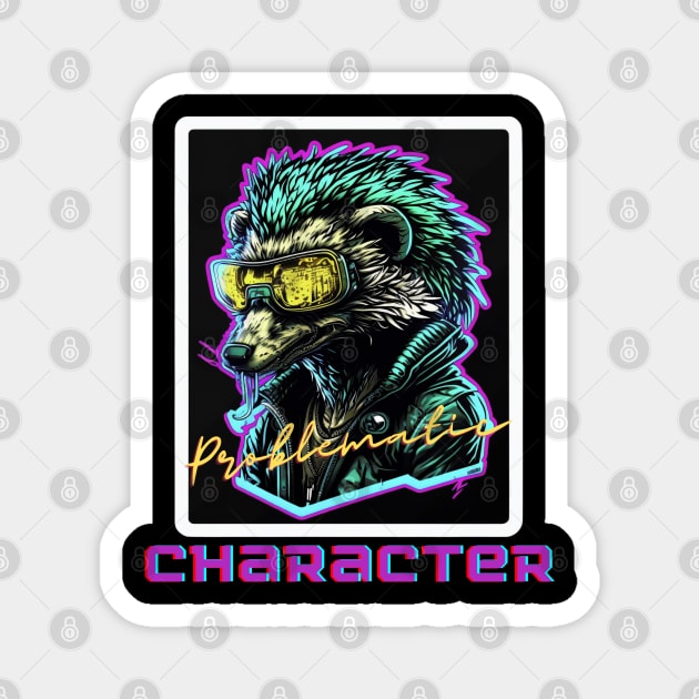 Honey Badger Problematic Character Magnet by Wearable Works of Art