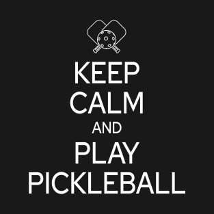 Keep Calm and Play Pickleball for pickleball player T-Shirt