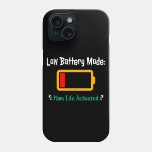 Low Battery Mode Mom Life Activated Phone Case