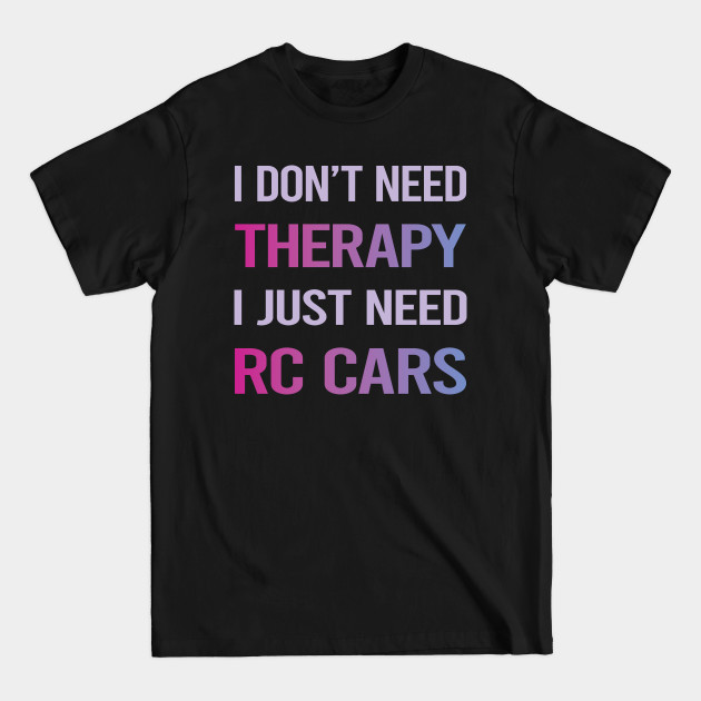 Discover Funny Therapy RC Car Cars - Rc Car - T-Shirt