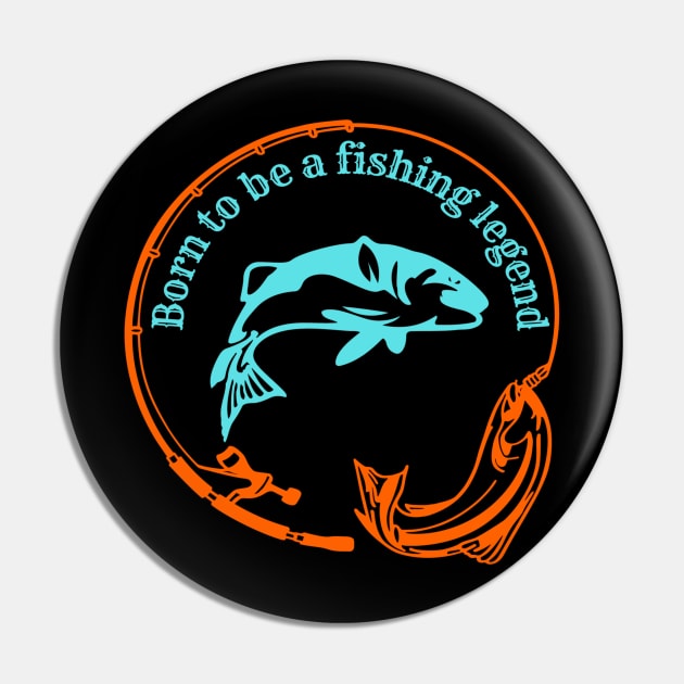 Born to be fishing legend Pin by JB's Design Store