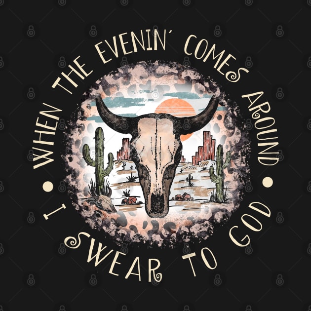 When The Evenin' Comes Around I Swear To God Bull Head Leopard by Creative feather