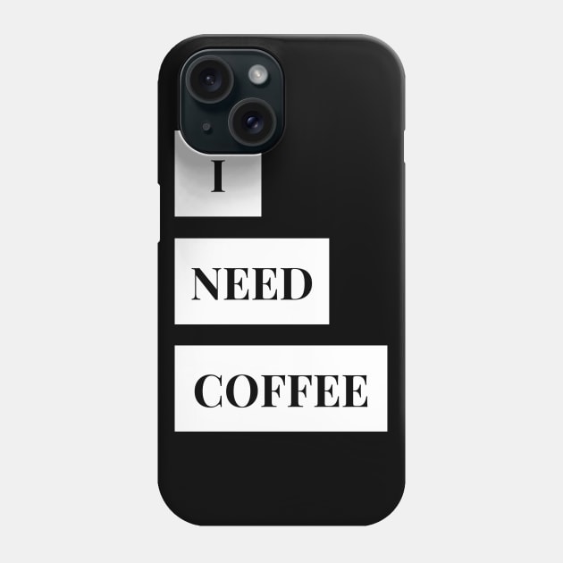 i need coffee Phone Case by Tees by broke