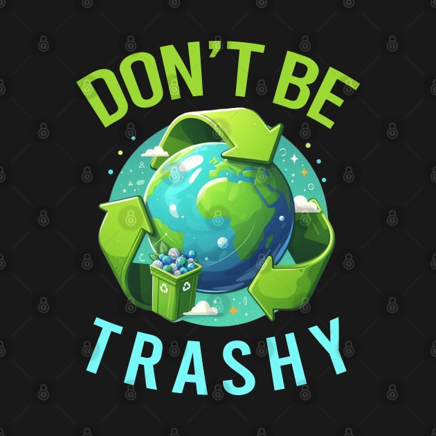 Don't Be Trashy by ZaikyArt