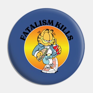 FATALISM KILLS Pin