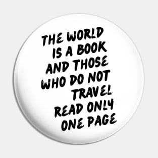 The world is a book and those who do not travel read only one page Pin