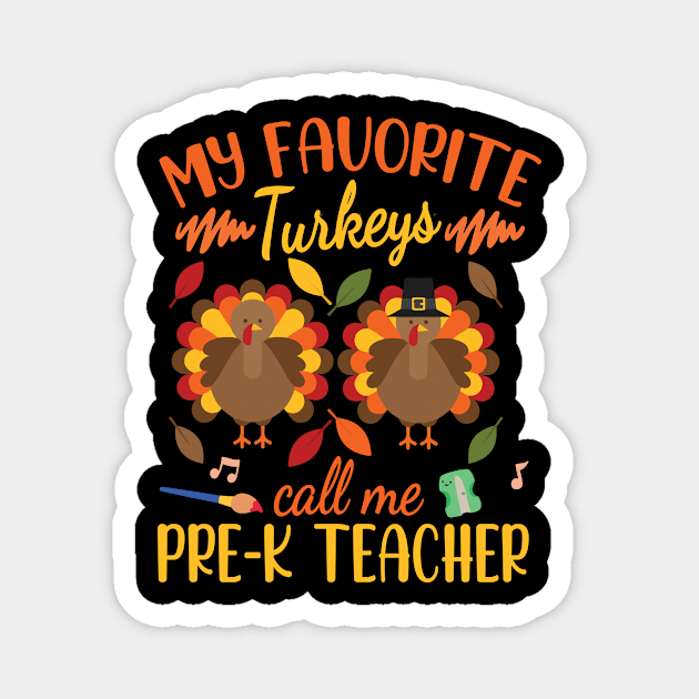 Happy Thanksgiving My Favorite Turkeys Call Me Pre-k Teacher Magnet by joandraelliot