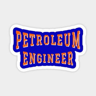 Petroleum Engineer in Orange Color Text Magnet