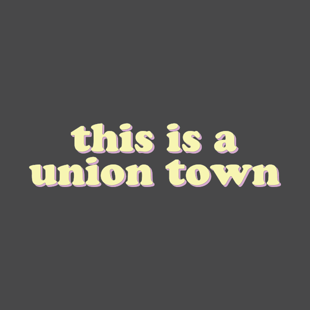 This is a Union Town by uncommonoath