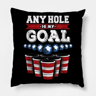 Any Hole is My Goal Funny Beer Pong Pillow