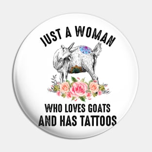 Just A Woman Who Loves Goats And Has Tattoos Pin