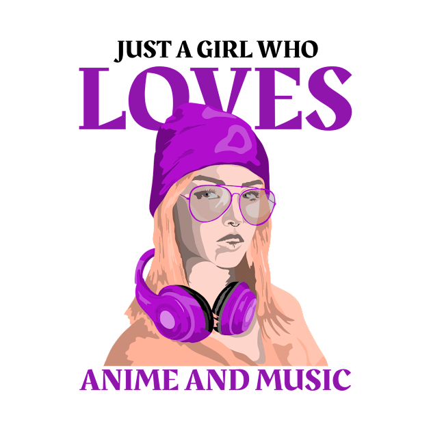 Just A Girl Who Loves Anime And Music by Art master