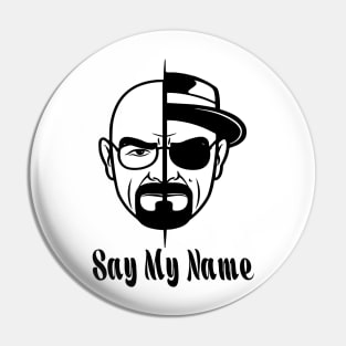 Walter white heisenberg Say My Name Pin