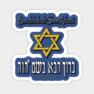 Baruch haba b' Shem Adonai Magnet