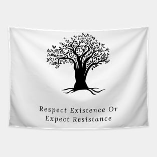 Respect existence or expect resistance Tapestry