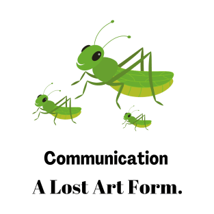 Crickets Communication A Lost Art Form T-Shirt