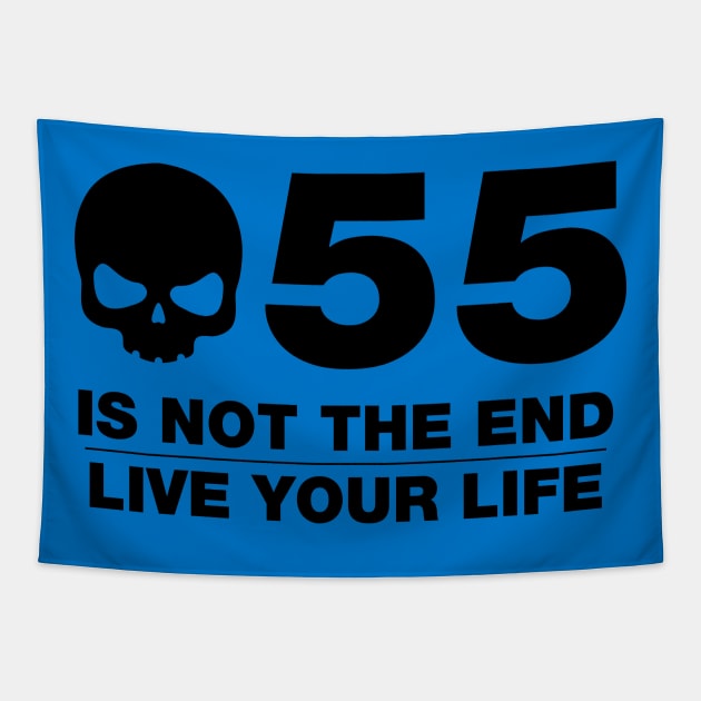 55 Is Not The End - Birthday Shirt (Black Text) Tapestry by DesignTrap