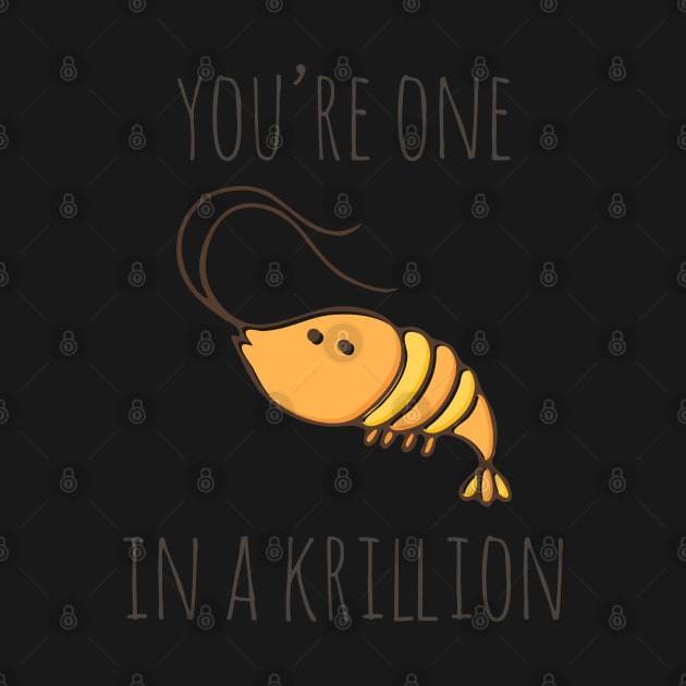 You're One In A Krillion by myndfart