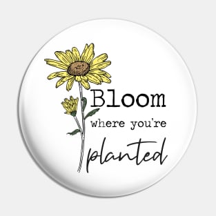 Bloom Where You're Planted Sunflower Pin