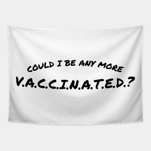 Matthew Perry Could I Be Any More Vaccinated? Tapestry by Emma