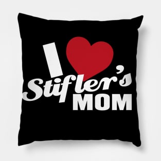 I Love Stiflers Mom Pillow