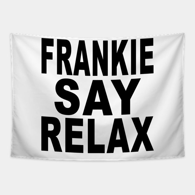 Frankie Say Relax! Tapestry by Vandalay Industries