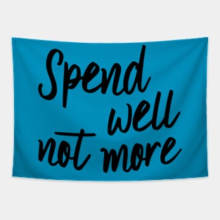 Spend well not more Tapestry