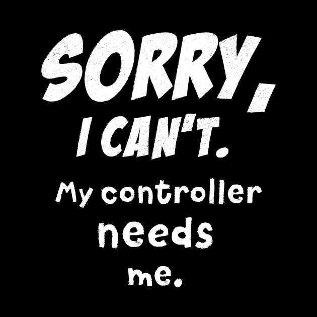 Sorry, I can't. My controller needs me. by IzzNajs