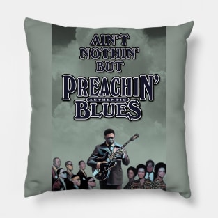 Ain't Nothin' But Authentic - Preachin’ Blues Pillow