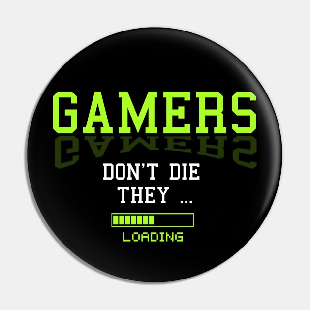 Gamers Don't Die They ..Loading Funny Gaming Pin by BOB