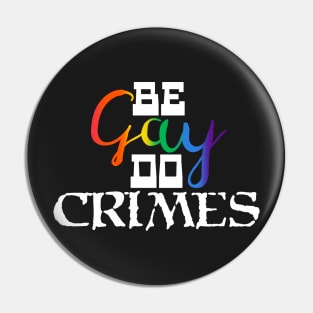 Be Gay, Do Crimes Pin