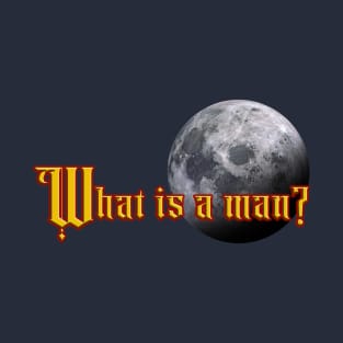 What Is A Man? T-Shirt