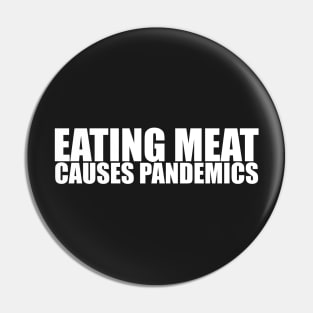 Eating meat causes pandemics! Reversed out Pin