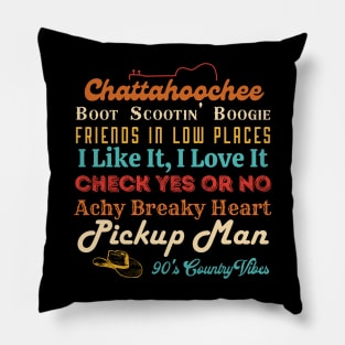 Chattahoochee Boot Scootin Boogie Friends In Low Places I Like It, I Love It Check Yes Or No Achy Breaky Heart Pickup Man 90's Country Vibes Pillow